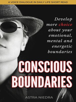 cover image of Conscious Boundaries--Develop More Choice About Your Emotional, Mental and Energetic Boundaries
